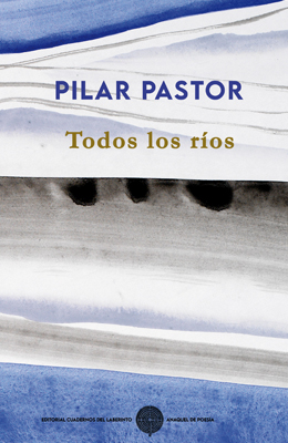 TODOS LOS R&Iacute;OS, de Pilar Pastor
