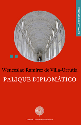 Palique diplomático. Wenceslao Ramírez de Villa-Urrutia